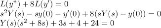 L(y")+8L(y')=0\\s^2Y(s)-sy(0)-y'(0) +8(sY(s)-y(0) )=0\\Y(s) (s^2+8s) +3s+4+24=0\\
