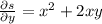 \frac{\partial s}{\partial y}=x^2+2xy