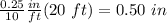 \frac{0.25}{10}\frac{in}{ft}(20\ ft)=0.50\ in