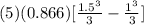 (5)(0.866)[\frac{1.5^{3}}{3}-\frac{1^{3}}{3}]