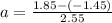 a=\frac{1.85-(-1.45)}{2.55}