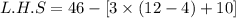L.H.S=46-[3\times (12-4)+10]