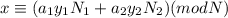 x\equiv (a_1y_1N_1+a_2y_2N_2)(mod N)