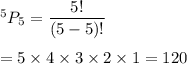 ^5P_5=\dfrac{5!}{(5-5)!}\\\\=5\times4\times3\times2\times1=120
