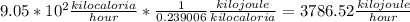 9.05 * 10 ^ 2 \frac {kilocaloria} {hour} * \frac {1} {0.239006} \frac {kilojoule} {kilocaloria} = 3786.52 \frac {kilojoule} {hour}