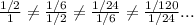 \frac{1/2}{1}\neq \frac{1/6}{1/2}\neq \frac{1/24}{1/6}\neq \frac{1/120}{1/24}...