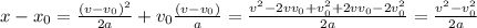 x-x_0=\frac{(v-v_0)^2}{2a}+v_0\frac{(v-v_0)}{a} =\frac{v^2-2vv_0+v_0^2+2vv_0-2v_0^2}{2a}=\frac{v^2-v_0^2}{2a}