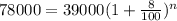 78000=39000(1+\frac{8}{100})^n