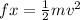 fx = \frac{1}{2} mv^2