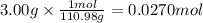 3.00 g \times \frac{1mol}{110.98g} = 0.0270 mol
