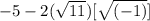 -5-2(\sqrt{11} )[\sqrt{(-1)} ]