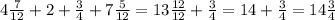 4 \frac{7}{12}  + 2 +  \frac{3}{4}  + 7 \frac{5}{12} =  13 \frac{12}{12}  +  \frac{3}{4}  = 14 +  \frac{3}{4}  = 14 \frac{3}{4}