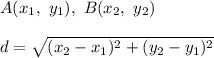 A(x_1,\ y_1),\ B(x_2,\ y_2)\\\\d=\sqrt{(x_2-x_1)^2+(y_2-y_1)^2}
