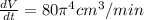 \frac{dV}{dt}=80 \pi^4 cm^3/min