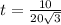 t = \frac{10}{20\sqrt{3} }