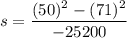 s=\dfrac{(50)^2-(71)^2}{-25200}