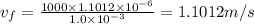 v_{f} = \frac{1000\times 1.1012\times 10^{- 6}}{1.0\times 10^{- 3}} = 1.1012 m/s