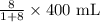 \frac{8}{1+8}\times\textup{400 mL}