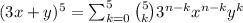 (3x+y)^5=\sum_{k=0}^5\binom{5}{k}3^{n-k}x^{n-k}y^k