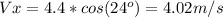 Vx=4.4*cos(24^o)=4.02m/s\\