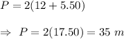 P=2(12+5.50)\\\\\Rightarrow\ P=2(17.50)=35\ m