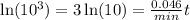 \ln(10^3)=3\ln(10) = \frac{0.046}{min}t