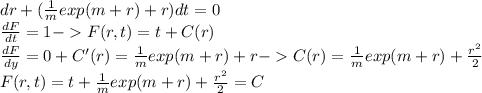 dr+(\frac{1}{m} exp(m+r)+r)dt=0\\\frac{dF}{dt}=1 - F(r,t)=t+C(r)\\\frac{dF}{dy}=0+C'(r)= \frac{1}{m} exp(m+r)+r - C(r)=\frac{1}{m} exp(m+r)+\frac{r^{2} }{2} \\F(r,t)=t+\frac{1}{m} exp(m+r)+\frac{r^{2} }{2} =C\\