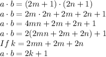 a\cdot b= (2m+1) \cdot (2n+1)\\a\cdot b = 2m\cdot 2n+2m+2n+1\\a\cdot b =4mn+2m+2n+1\\a\cdot b = 2(2mn+2m+2n) +1\\\:If  \:k=2mn+2m+2n\\a\cdot b = 2k+1