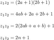 z_1z_2 = (2a + 1) (2b + 1)\\\\z_1z_2 = 4ab + 2a + 2b + 1\\\\z_1z_2 = 2 (2ab + a + b) +1\\\\z_1z_2 = 2n + 1