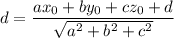 d=\dfrac{ax_0+by_0+cz_0+d}{\sqrt{a^2+b^2+c^2}}