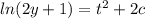 ln(2y+1)={t^2}+2c