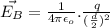 \vec{E_{B}} = \frac{1}{4\pi\epsilon_{o}}.\frac{q}{(\frac{d}{2})^{2}}