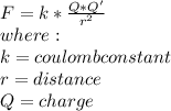 F=k*\frac{Q*Q'}{r^2}\\where:\\k=coulomb constant\\r=distance\\Q=charge