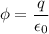 \phi=\dfrac{q}{\epsilon_{0}}