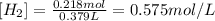 [H_2]=\frac{0.218mol}{0.379L}=0.575mol/L
