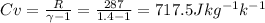 Cv = \frac{R}{\gamma -1} = \frac{287}{1.4-1} = 717.5 Jkg^{-1} k^{-1}