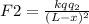 F2 =  \frac{k q q_2}{(L-x)^2}
