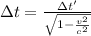 \Delta t = \frac{\Delta t'}{\sqrt{1-\frac{v^2}{c^2}}}