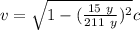 v = \sqrt{ 1 - (\frac{15 \ y}{211 \ y})^2 } c