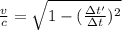 \frac{v}{c}= \sqrt{ 1 - (\frac{\Delta t'}{\Delta t})^2 }