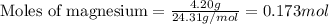 \text{Moles of magnesium}=\frac{4.20g}{24.31g/mol}=0.173mol