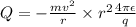 Q = -\frac{mv^2}{r} \times r^2 \frac{4\pi \epsilon}{q}