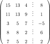 \left(\begin{array}{ccccc}15&13&4&\vdots&8\\11&13&9&\vdots&1\\3&5&7&\vdots&-5\\8&8&2&\vdots&6\\7&5&2&\vdots&2\end{array}\right)