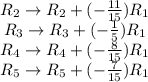 \begin{array}{c}R_{2}\to R_{2}+(-\frac{11}{15})R_{1}\\R_{3}\to R_{3}+(-\frac{1}{5})R_{1}\\R_{4}\to R_{4}+(-\frac{8}{15})R_{1}\\R_{5}\to R_{5}+(-\frac{7}{15})R_{1}\end{array}