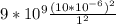 9*10^{9} \frac{(10*10^{-6})^2}{1^2}