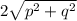 2\sqrt{p^{2}+q^{2}  }