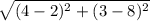 \sqrt{(4-2)^2 + (3-8)^2}