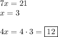 7x=21\\&#10;x=3\\\\&#10;4x=4\cdot3=\boxed{12}