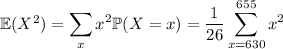 \mathbb E(X^2)=\displaystyle\sum_xx^2\mathbb P(X=x)=\frac1{26}\sum_{x=630}^{655}x^2