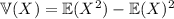 \mathbb V(X)=\mathbb E(X^2)-\mathbb E(X)^2